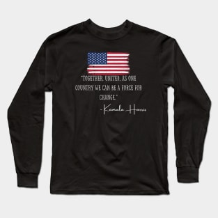 Together United Madam VP Harris Quote Inauguration 2021 Gift Long Sleeve T-Shirt